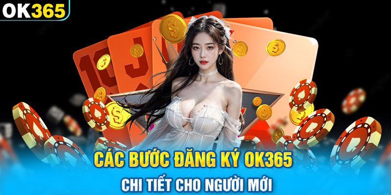 Các bước đăng ký OK365 chi tiết cho người mới