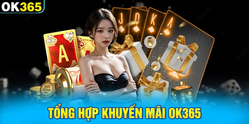 Tổng hợp khuyến mãi Ok365